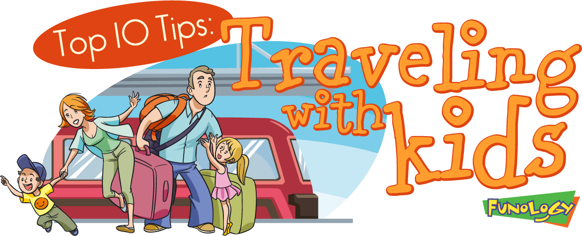 Top 10 Tips for Traveling With Kids